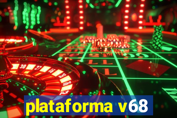 plataforma v68